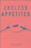 Endless Appetites (eBook, PDF) Endless Appetites (eBook, PDF)