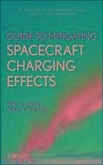 Guide to Mitigating Spacecraft Charging Effects (eBook, PDF) - Garrett, Henry B.; Whittlesey, Albert C.