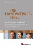 Berufs- und Arbeitspädagogik / Die Handwerker-Fibel, Ausgabe 2014 Bd.4
