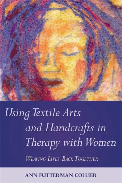 Cover Using Textile Arts and Handcrafts in Therapy with Women (eBook, ePUB)