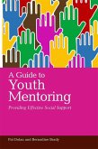 A Guide to Youth Mentoring (eBook, ePUB) A Guide to Youth Mentoring (eBook, ePUB)