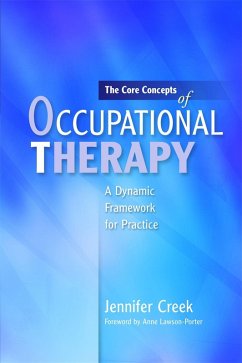 The Core Concepts of Occupational Therapy (eBook, ePUB) - Creek, Jennifer