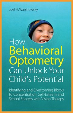 How Behavioral Optometry Can Unlock Your Child's Potential (eBook, ePUB) - Warshowsky, Joel H.