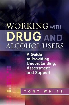 Working with Drug and Alcohol Users (eBook, ePUB) - White, Tony