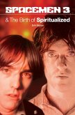 Spacemen 3 And The Birth Of Spiritualized (eBook, ePUB)