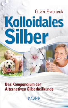 Kolloidales Silber - Franneck, Oliver