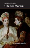 The Private World of Ottoman Women (eBook, ePUB)