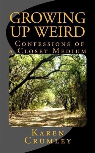 Growing Up Weird: Confessions of a Closet Medium (eBook, ePUB)