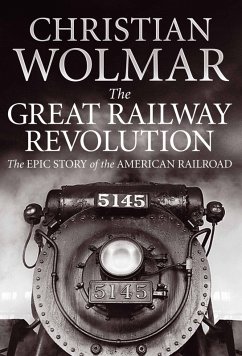 The Great Railway Revolution (eBook, ePUB) - Wolmar, Christian