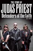 The Story Of Judas Priest: Defenders Of The Faith (eBook, ePUB) The Story Of Judas Priest: Defenders Of The Faith (eBook, ePUB)