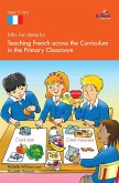 100+ Fun Ideas for Teaching French across the Curriculum (eBook, ePUB)