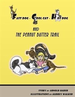 Fast Dog - Cool Cat - Hot Dog and The Peanut Butter Trail (eBook, ePUB) - Haber, Arnold