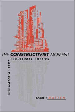 The Constructivist Moment (eBook, ePUB) - Watten, Barrett The Constructivist Moment (eBook, ePUB) - Watten, Barrett