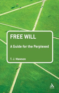 Free Will: A Guide for the Perplexed (eBook, PDF) - Mawson, T. J.