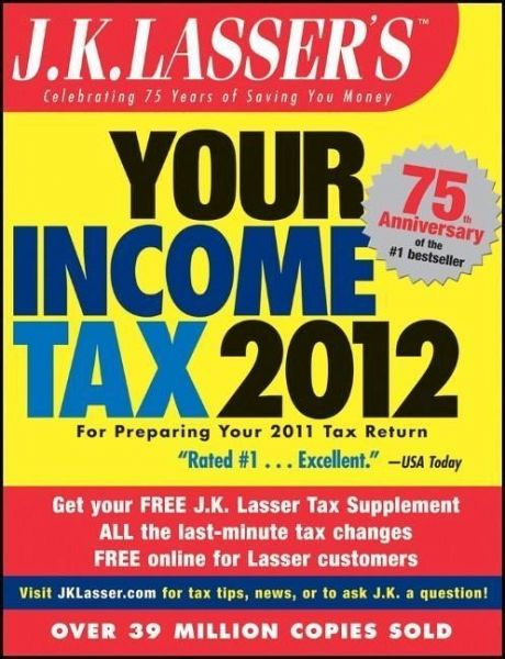 J.K. Lasser's Your Income Tax 2012 (eBook, PDF) J.K. Lasser's Your Income Tax 2012 (eBook, PDF)
