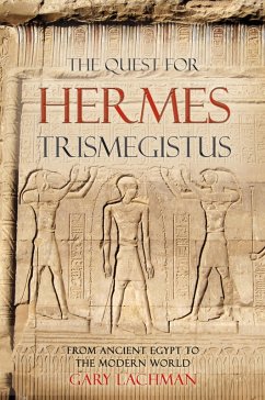 The Quest For Hermes Trismegistus (eBook, ePUB) - Lachman, Gary