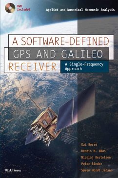 A Software-Defined GPS and Galileo Receiver (eBook, PDF) - Borre, Kai; Akos, Dennis M.; Bertelsen, Nicolaj; Rinder, Peter; Jensen, Søren Holdt