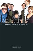 Arcade Fire: Behind the Black Mirror (eBook, ePUB)
