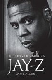 Jay-Z: The King of America (eBook, ePUB) Jay-Z: The King of America (eBook, ePUB)