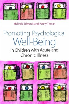 Promoting Psychological Well-Being in Children with Acute and Chronic Illness (eBook, ePUB) - Edwards, Melinda; Titman, Penny