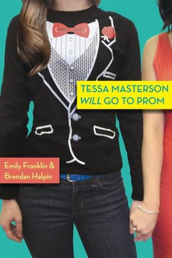 Tessa Masterson Will Go to Prom (eBook, ePUB) - Franklin, Emily; Halpin, Brendan