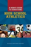 Mom's Guide to Surviving High School Athletics (eBook, ePUB)