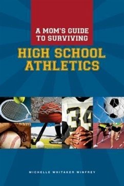 Mom's Guide to Surviving High School Athletics (eBook, ePUB) - Winfrey, Michelle Whitaker