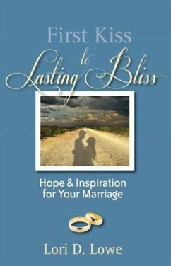 First Kiss to Lasting Bliss (eBook, ePUB) - Lowe, Lori D.