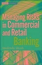 Managing Risks in Commercial and Retail Banking (eBook, PDF) - Ghosh, Amalendu