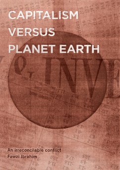 Capitalism Versus Planet Earth (eBook, ePUB) - Ibrahim, Fawzi