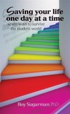 Saving Your Life One Day at a Time (eBook, ePUB) Saving Your Life One Day at a Time (eBook, ePUB)