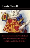 Alice's Adventures in Wonderland and What the Tortoise Said to Achilles and Other Riddles (eBook, ePUB)