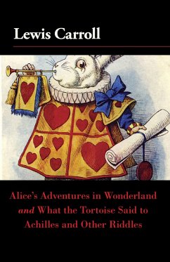 Alice's Adventures in Wonderland and What the Tortoise Said to Achilles and Other Riddles (eBook, ePUB) - Carroll, Lewis