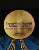 Shaman/Mystic Primordial Feminine Teachings (eBook, ePUB)