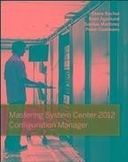 Mastering System Center 2012 Configuration Manager (eBook, ePUB) - Rachui, Steve; Agerlund, Kent; Martinez, Santos; Daalmans, Peter