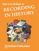 How to be Brilliant at Recording in History (eBook, PDF)