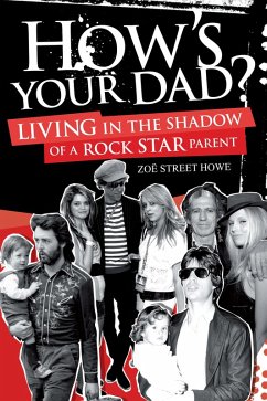 How's Your Dad?: Living in the Shadow of a Rock Star Parent (eBook, ePUB) - Howe, Zoë