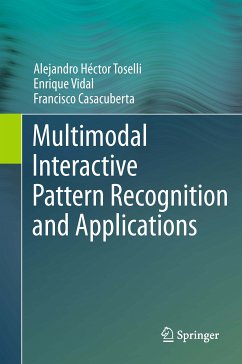 Multimodal Interactive Pattern Recognition and Applications (eBook, PDF) - Toselli, Alejandro Héctor; Vidal, Enrique; Casacuberta, Francisco