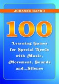 100 Learning Games for Special Needs with Music, Movement, Sounds and...Silence (eBook, ePUB)