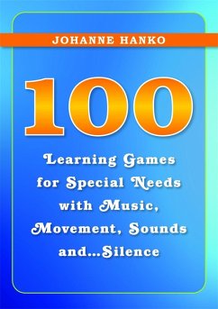 Cover 100 Learning Games for Special Needs with Music, Movement, Sounds and...Silence (eBook, ePUB)