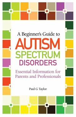 A Beginner's Guide to Autism Spectrum Disorders (eBook, ePUB) - Taylor, Paul G.