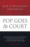 Pop Goes to Court: Rock 'N' Pop's Greatest Court Battles (eBook, ePUB) Pop Goes to Court: Rock 'N' Pop's Greatest Court Battles (eBook, ePUB)