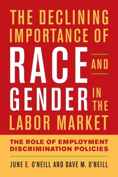 The Declining Importance of Race and Gender in the Labor Market (eBook, ePUB) - O'Neill, June E.; O'Neill, Dave M.