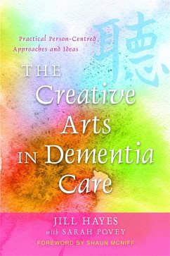 The Creative Arts in Dementia Care (eBook, ePUB) - Hayes, Jill