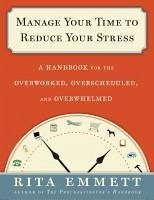 Manage Your Time to Reduce Your Stress (eBook, ePUB) - Emmett, Rita