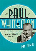Paul Whiteman: Pioneer in American Music, 1930-1967 (eBook, ePUB)