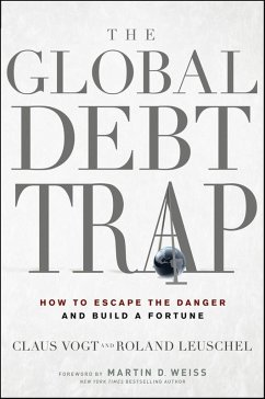 The Global Debt Trap (eBook, PDF) - Vogt, Claus; Leuschel, Roland; Weiss, Martin D.