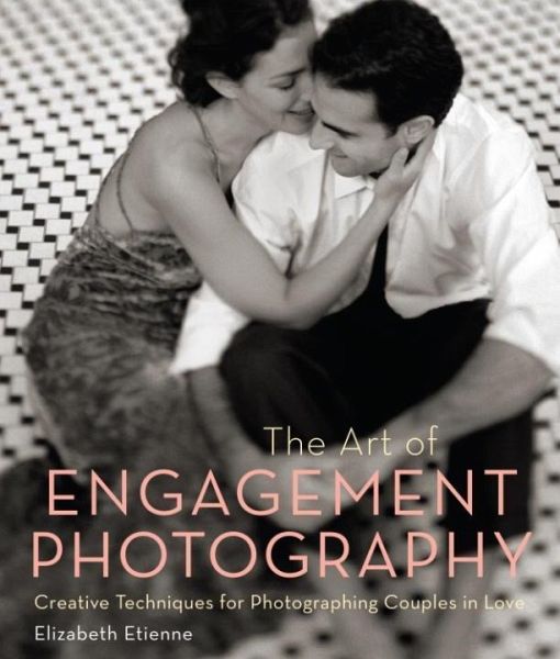 The Art of Engagement Photography (eBook, ePUB) The Art of Engagement Photography (eBook, ePUB)