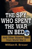 The Spy Who Spent the War in Bed (eBook, ePUB)
