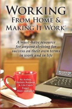 Working From Home & Making It Work (eBook, ePUB) - Andrunyk, Sheri